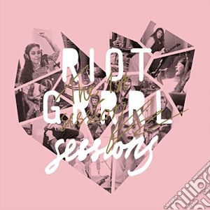 Riot Grrrl Sessions - The 1St Session cd musicale di Riot Grrrl Sessions