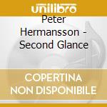 Peter Hermansson - Second Glance cd musicale