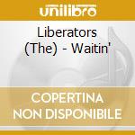Liberators (The) - Waitin' cd musicale
