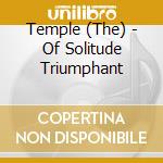 Temple (The) - Of Solitude Triumphant cd