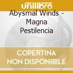 Abysmal Winds - Magna Pestilencia cd