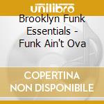 Brooklyn Funk Essentials - Funk Ain't Ova cd
