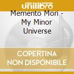 Memento Mori - My Minor Universe cd musicale di Memento Mori