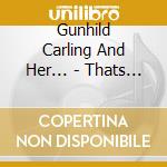 Gunhild Carling And Her... - Thats My Desire cd