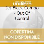 Jet Black Combo - Out Of Control cd