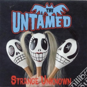 Untamed (The) - Strange Unknown cd musicale di The Untamed