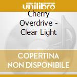 Cherry Overdrive - Clear Light cd