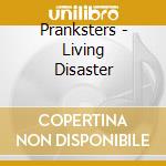 Pranksters - Living Disaster cd