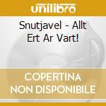 Snutjavel - Allt Ert Ar Vart! cd