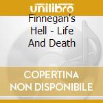 Finnegan's Hell - Life And Death cd