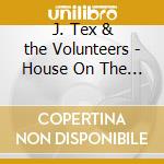 J. Tex & the Volunteers - House On The Hill cd