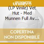 (LP Vinile) Vet Hut - Med Munnen Full Av Hat (Lp +Cd) vinile