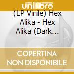 (LP Vinile) Hex Alika - Hex Alika (Dark Green Vinyl) vinile