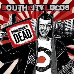South City Locos - Punkrocks Dead cd musicale di South City Locos