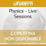 Physics - Live Sessions cd