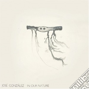 Jose Gonzalez - In Our Nature cd musicale di GONZALEZ JOSE