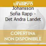 Johansson Sofia Rapp - Det Andra Landet cd musicale di Johansson Sofia Rapp
