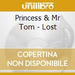 Princess & Mr Tom - Lost cd
