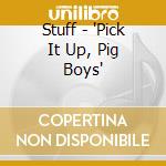 Stuff - 'Pick It Up, Pig Boys' cd
