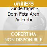 Dundertaget - Dom Feta Aren Ar Forbi cd