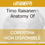 Timo Raisanen - Anatomy Of cd