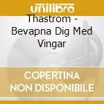 Thastrom - Bevapna Dig Med Vingar cd