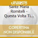 Sante Maria Romitelli - Questa Volta Ti Faccio Ricco O.S.T. cd