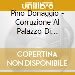 Pino Donaggio - Corruzione Al Palazzo Di Giustizia cd