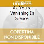 As You're Vanishing In Silence cd musicale di ALL MY FAITH LOST