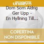 Dom Som Aldrig Ger Upp - En Hyllning Till Magnus Lindberg - Various Artists cd musicale