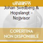Johan Svedberg & Hopslangt - Nojjvisor cd