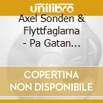 Axel Sonden & Flyttfaglarna - Pa Gatan Nedanfor cd