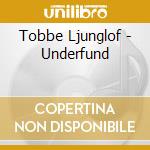 Tobbe Ljunglof - Underfund cd