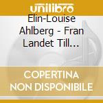 Elin-Louise Ahlberg - Fran Landet Till Staden cd