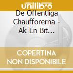 De Offentliga Chaufforerna - Ak En Bit Med Oss cd