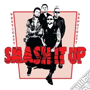 Smash It Up - West Coast Democrazy cd musicale di Smash It Up