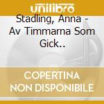 Stadling, Anna - Av Timmarna Som Gick.. cd