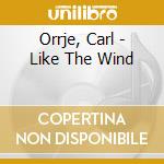 Orrje, Carl - Like The Wind cd musicale di Orrje, Carl