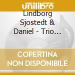 Lindborg Sjostedt & Daniel - Trio Colossus