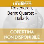 Rosengren, Bernt Quartet - Ballads cd