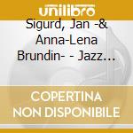 Sigurd, Jan -& Anna-Lena Brundin- - Jazz For Skeppsbrutna cd