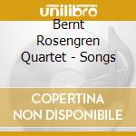 Bernt Rosengren Quartet - Songs cd musicale di Bernt Rosengren Quartet