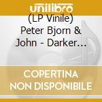 (LP Vinile) Peter Bjorn & John - Darker Days (Ltd Gold Lp) vinile