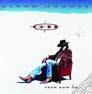 Glenn Hughes - From Now On cd musicale di Glenn Hughes