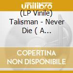 (LP Vinile) Talisman - Never Die ( A Song For Marcel) (7