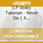 (LP Vinile) Talisman - Never Die ( A Song For Marcel) (7') vinile