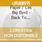 Paper / Les Big Byrd - Back To Bagarmossen / Ideal Plane (7') cd