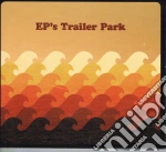 Ep'S Trailer Park - Ep'S Trailer Park cd