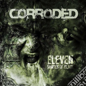 (LP Vinile) Corroded - Eleven Shades Of Black lp vinile di Corroded