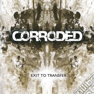 (LP Vinile) Corroded - Exit To Transfer lp vinile di Corroded